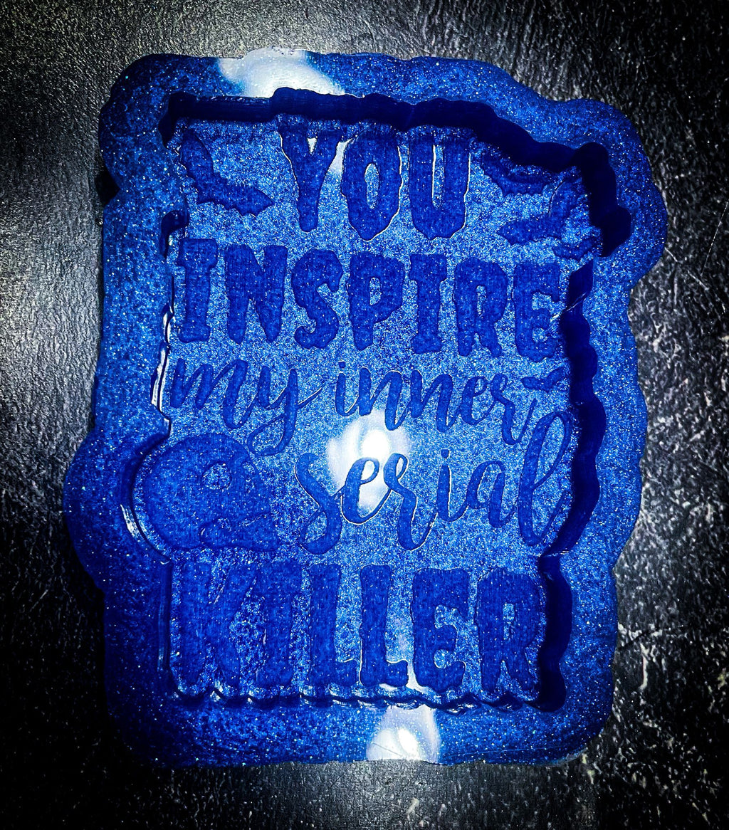 You Inspire My Inner Serial Killer