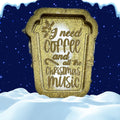 I Need Coffee & Christmas Music