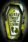 Never Trust The Living